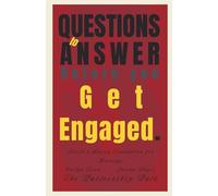 33 Questions to Answer Before You Get Engaged: Build a Strong Foundation for Marriage