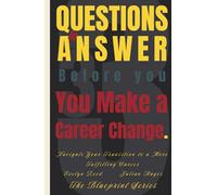 33 Questions to Answer Before You Make a Career Change: Navigate Your Transition to a More Fulfilling Career