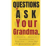 33 Questions to Ask Your Grandma: Preserve Her Memories for Generations to Come
