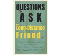 33 Questions to Ask Your Long-Distance Friend: Bridge the Miles and Strengthen Your Connection