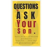 33 Questions to Ask Your Son: Explore His World and Strengthen Your Connection