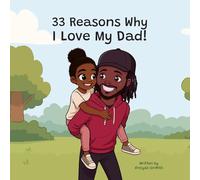 33 Reasons Why I Love My Dad: A Heartfelt Tribute to the Bond Between Father and Daughter