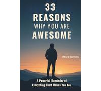 33 Reasons Why You Are Awesome: A Powerful Reminder of Everything That Makes You You