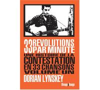 33 révolutions par minute, volume 1 Une histoire de la contestation en 33 chansons - Dorian Lynskey - Rivages - broché - Essai
