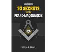 33 secrets sur la Franc-maçonnerie - Gérard Lopez - Armand Colin - broché - Essai