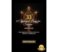 33 UNIVERSAL LAWS FOR SUCCESS WORKBOOK: Daily Application of Universal Laws to Manifest a Fulfilling Life