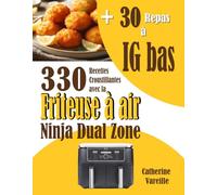 330 Recettes Croustillantes avec la Friteuse à air Ninja Dual Zone: + 30 Repas à IG bas