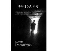 333 Days: Personal Memoirs from a Refugee Camp - [Livre en VO] Jacek Laszkiewicz (Auteur)