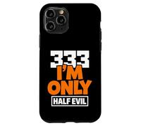 333 I'm Only Half Evil Funny Devil Humour Coque pour iPhone 11 Pro