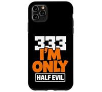 333 I'm Only Half Evil Funny Devil Humour Coque pour iPhone 11 Pro Max