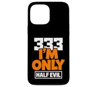 333 I'm Only Half Evil Funny Devil Humour Coque pour iPhone 13 Pro Max