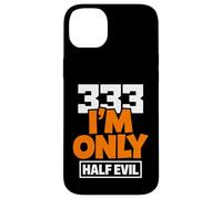 333 I'm Only Half Evil Funny Devil Humour Coque pour iPhone 14 Plus
