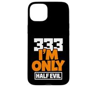 333 I'm Only Half Evil Funny Devil Humour Coque pour iPhone 15 Plus