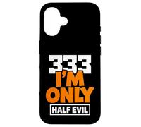 333 I'm Only Half Evil Funny Devil Humour Coque pour iPhone 16