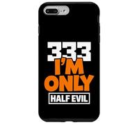 333 I'm Only Half Evil Funny Devil Humour Coque pour iPhone 7 Plus/8 Plus
