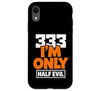 333 I'm Only Half Evil Funny Devil Humour Coque pour iPhone XR