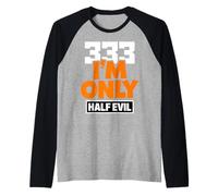 333 I'm Only Half Evil Funny Devil Humour Manche Raglan