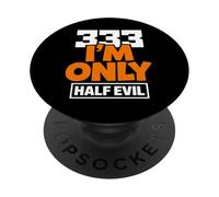 333 I'm Only Half Evil Funny Devil Humour PopSockets PopGrip Adhésif