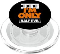 333 I'm Only Half Evil Funny Devil Humour PopSockets PopGrip pour MagSafe