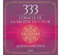 333 L'oracle de la sagesse du coeur - Alana Fairchild - Exergue - broché - Guide