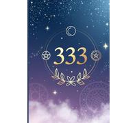 333 Manifesting Journal: A Mystical Guided Notebook for Daily Intention Setting: Align with the Universe Using the Power of 333 - Perfect for Women into Manifestation, Numerology & Law of Attraction