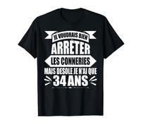 34 ans Anniversaire Cadeau Humour Je Voudrais Bien 34 ans T-Shirt