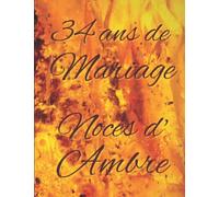 34 ans de Mariage Noces d’Ambre: Cadeau pour 34 ans de mariage original album de photos et de souvenirs à remplir livre d’or de plus de 70 pages en couleur à personnaliser.