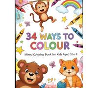 34 Ways to colour: Mixed coloring book for kids aged 3 to 8