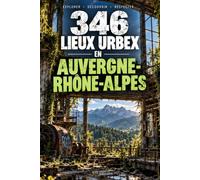 346 lieux Urbex en Auvergne-Rhône-Alpes