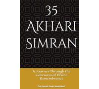 35 Akhari Simran: A Journey Through the Gateways of Divine Remembrance