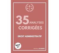 35 analyses d'arrêts corrigées en droit administratif Matthieu Scherrer (Auteur)