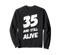 35 and Still Alive 35th Funny Birthday Party - 35 Years Old Sweatshirt