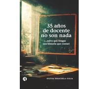 35 años de docente no son nada: (...salvo que tengas una historia que contar)