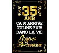 35 Ans Ça N'arrive Qu'une Fois Dans La Vie Joyeux Anniversaire: Parfait pour les notes, les idées, les souvenirs, organiser les pensées ....
