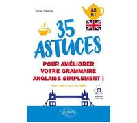 35 Astuces Pour Améliorer Votre Grammaire Simplement ! - A2-B1 - Avec Exercices Corrigés