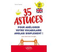 35 astuces pour améliorer votre vocabulaire simplement !: Avec exercices corrigés A2-B1
