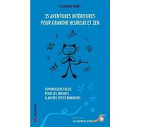35 aventures intérieures pour grandir heureux et zen: Sophrologie facile pour les enfants & autres petits bonheurs