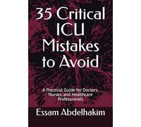 35 Critical ICU Mistakes to Avoid: A Practical Guide for Doctors, Nurses, and Healthcare Professionals