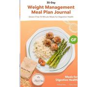 35-Day Gluten-Free Meal Plan: Weekly Shopping Lists, Daily Recipes & Guided Journal for a Healthier You