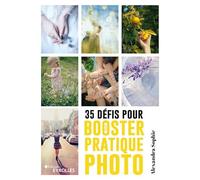 35 défis pour booster sa pratique photo