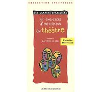 35 exercices d'initiation au théâtre, tome 2 : La Voix, le jeu
