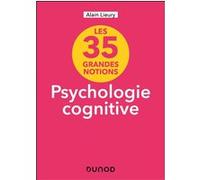 35 grandes notions de psychologie cognitive Alain Lieury (Auteur)
