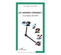 35 heures chrono ! Les paradoxes de la RTT - Jean-Philippe Melchior - L'harmattan - broché - Essai
