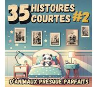 35 Histoires Courtes d'Animaux Presque Parfaits #2: Les aventures continuent