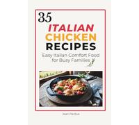 35 Italian Chicken Recipes: A Practical Cookbook and Meal Planning Workbook for Easy Italian Comfort Food at Home