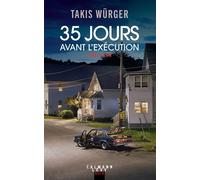 35 jours avant l'exécution - Takis Wurger - Calmann-Levy - broché - Roman
