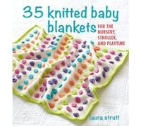 35 Knitted Baby Blankets by Laura Strutt Laura Strutt (Auteur)