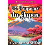 35 Paysages du Japon: Livre de coloriage : 35 paysages emblématiques Français à colorier pour des heures de zen et de détente en perspective - le mont ... de Himeji, Péninsule d'Izu, et bien d'autre