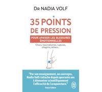 35 points de pression pour apaiser les blessures émotionnelles: Chocs, traumatismes, ruptures, chagrins, échecs...