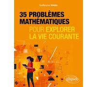 35 problèmes mathématiques pour explorer la vie courante